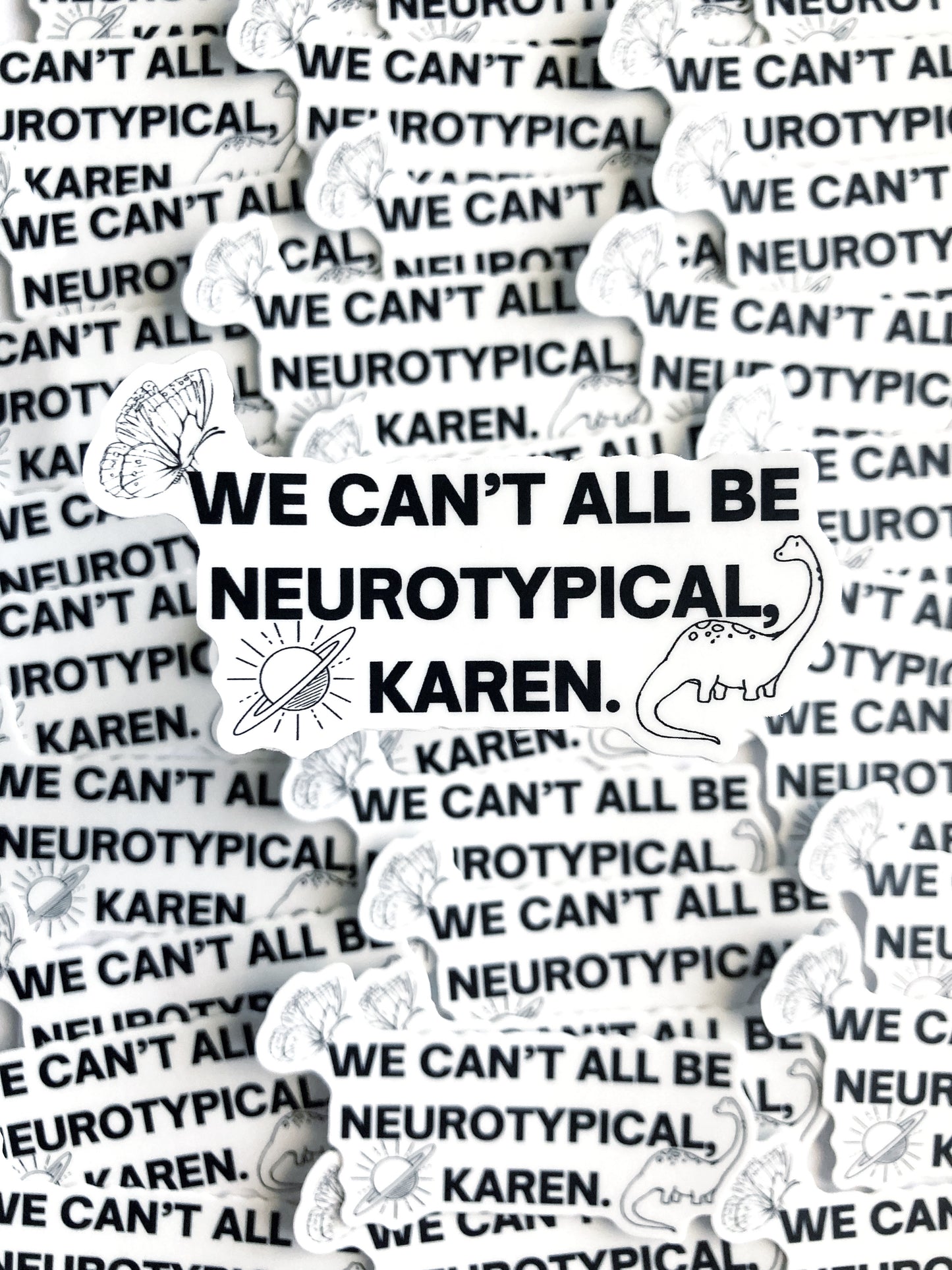 We Can’t All Be Neurotypical, Karen Sticker