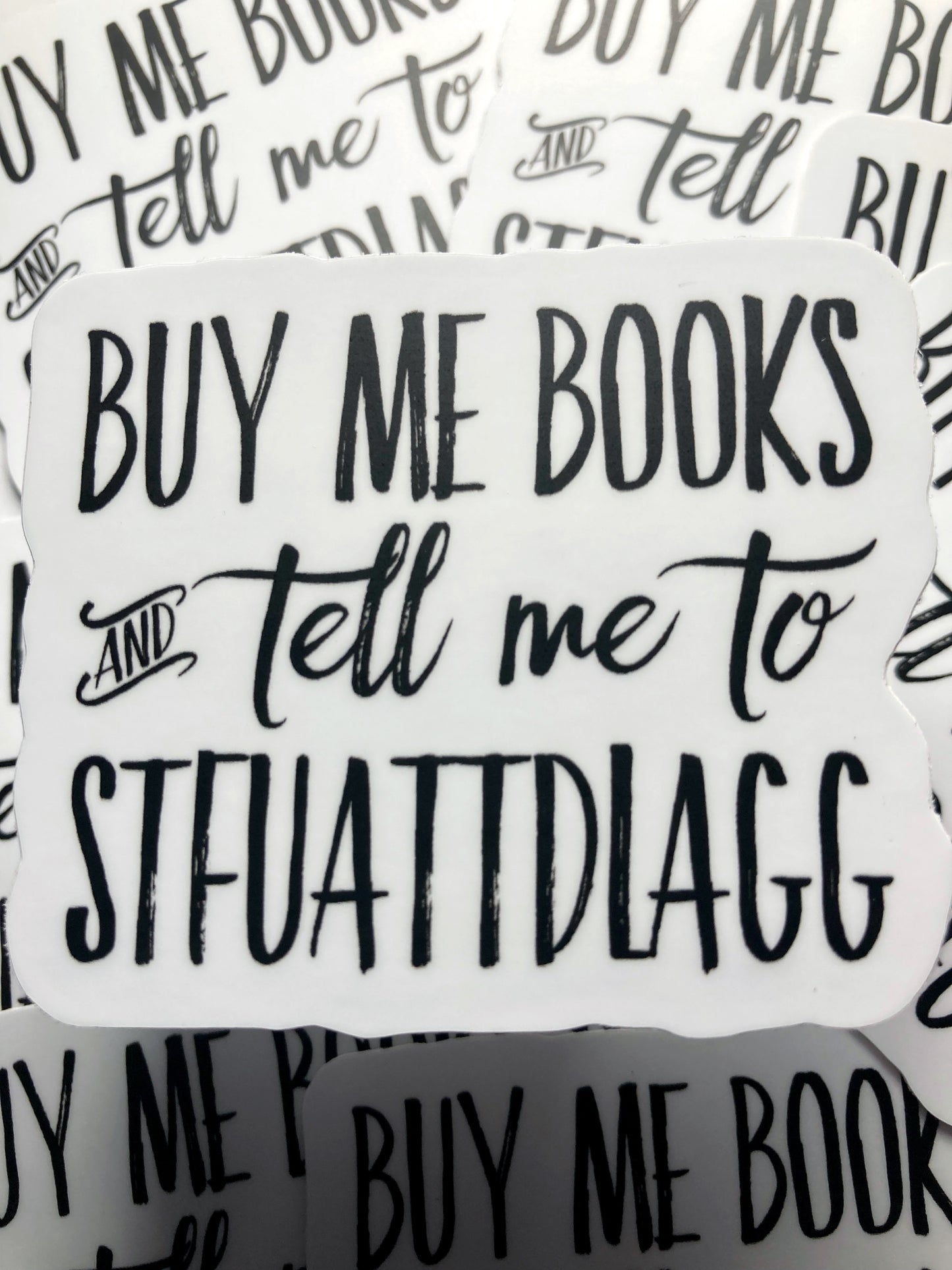 Buy Me Books and Tell Me To STFUATTDLAGG Sticker