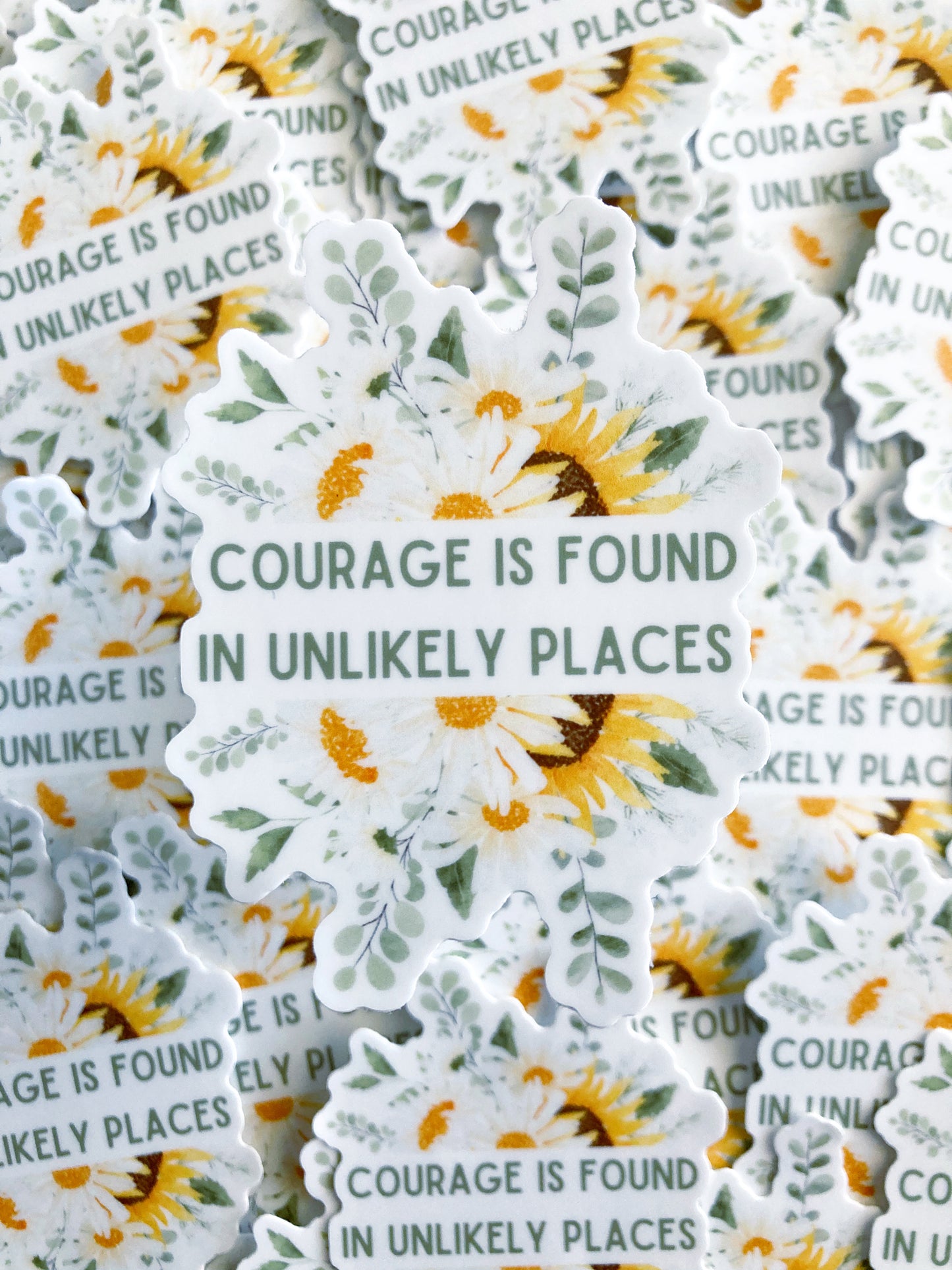 Courage Is Found In Unlikely Places Sticker