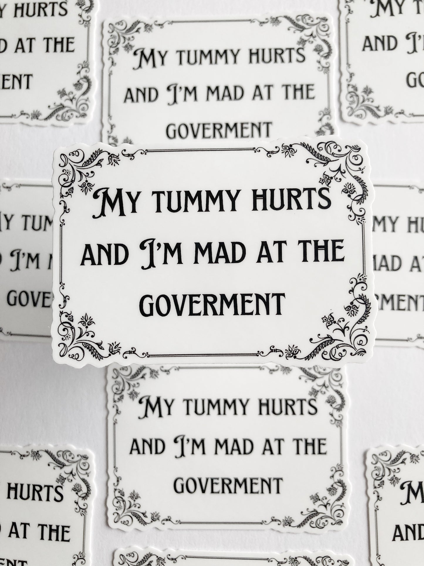 My Tummy Hurts And I’m Mad At The Government Sticker