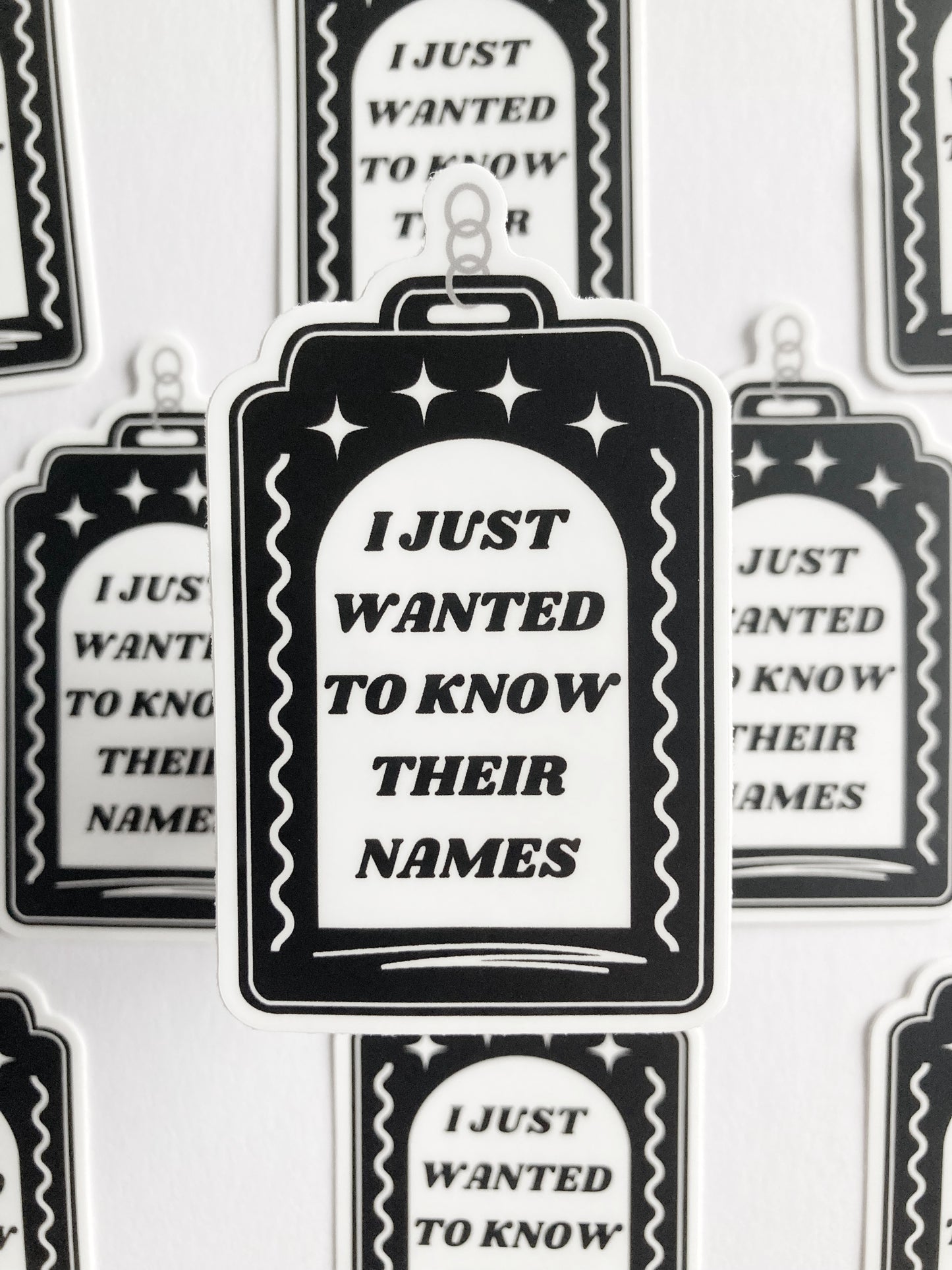 I Just Wanted To Know Their Names Sticker