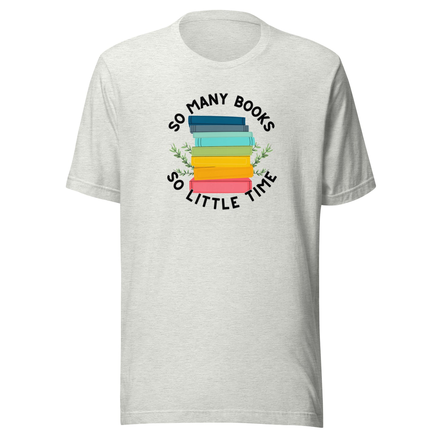 So Many Books So Little Time Unisex t-shirt