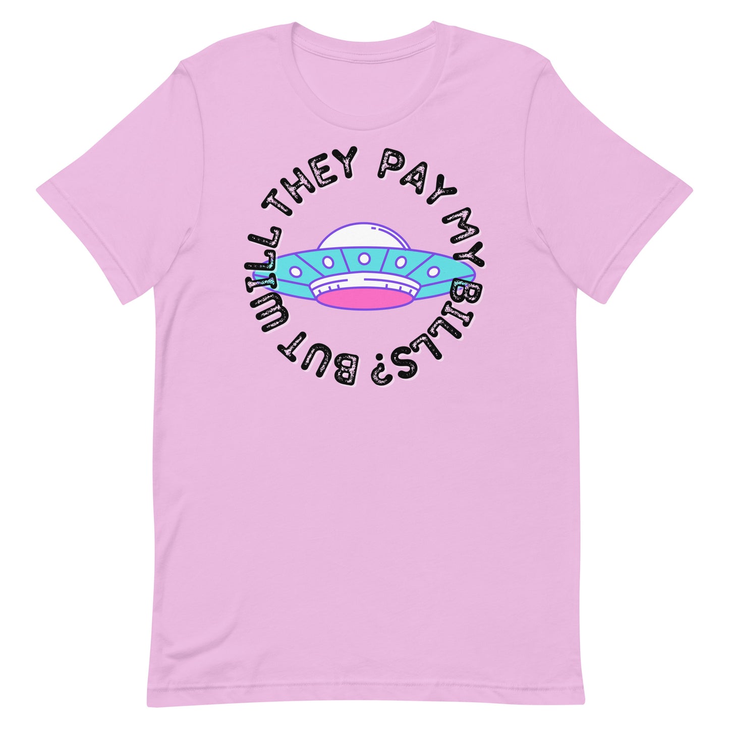 But Will They Pay My Bills Unisex t-shirt