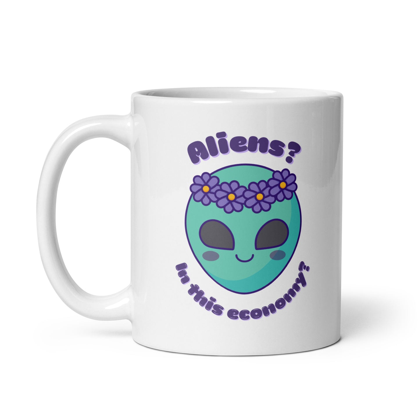 Aliens? In this economy? White glossy mug