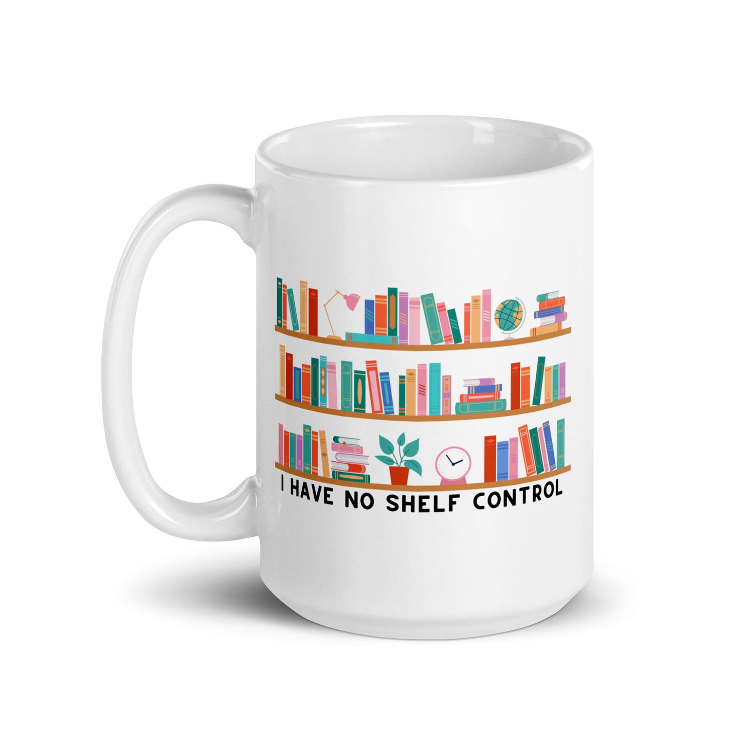 I Have No Shelf Control White glossy mug