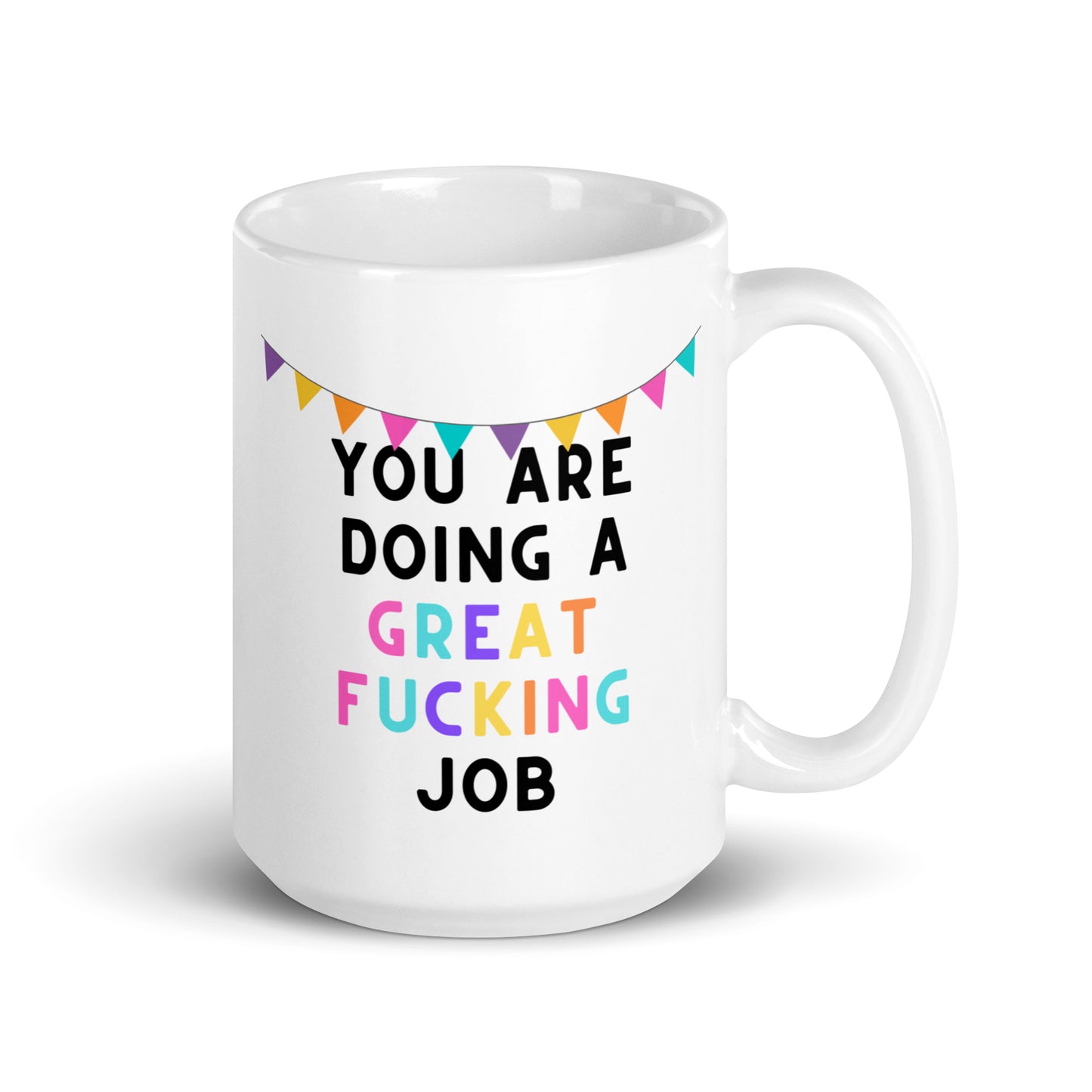 You Are Doing A Great Fucking Job White glossy mug
