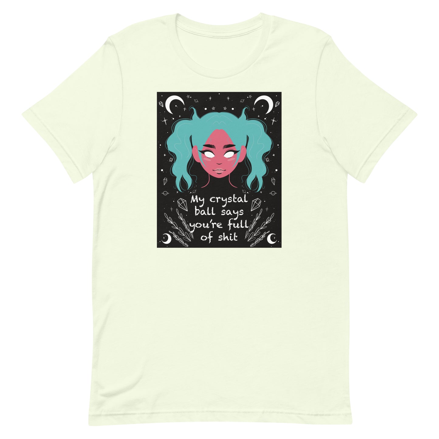 My Crystal Ball Says You’re Full of Shit Unisex t-shirt