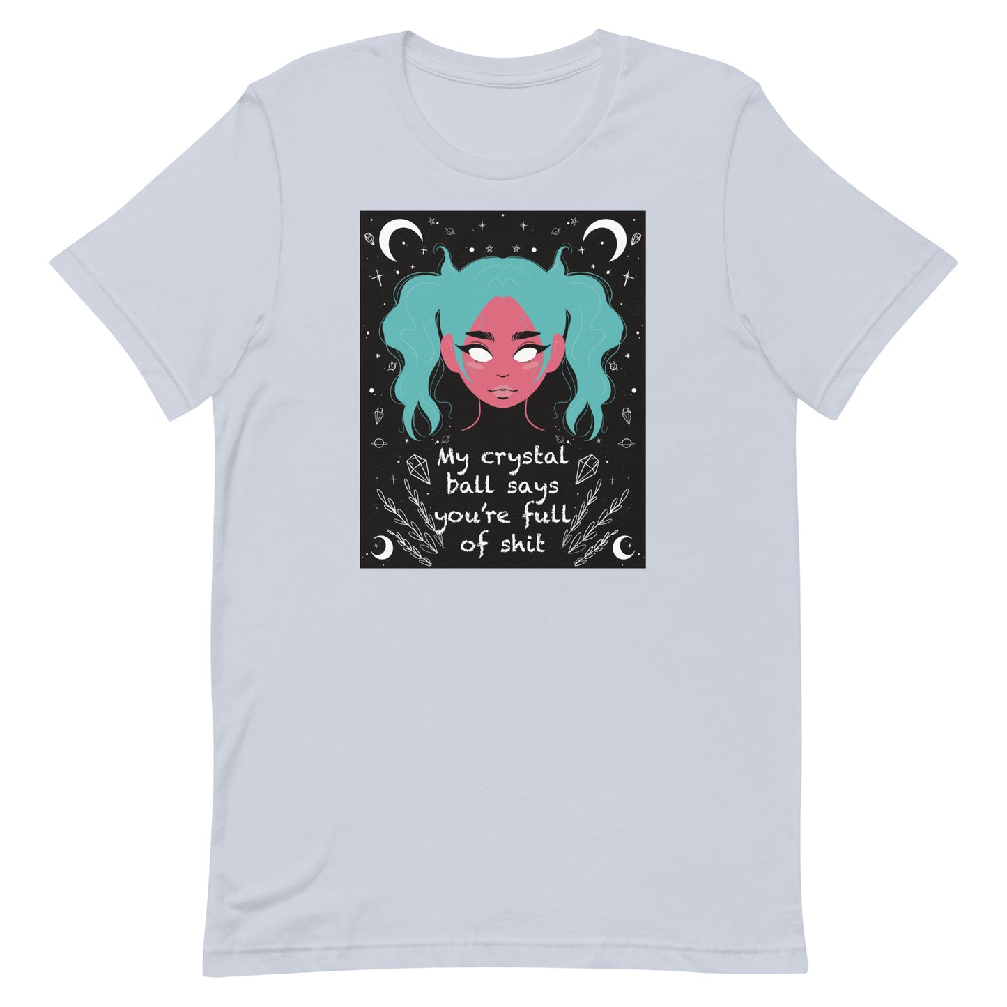 My Crystal Ball Says You’re Full of Shit Unisex t-shirt