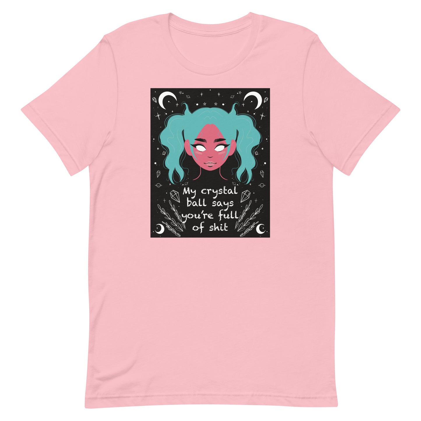 My Crystal Ball Says You’re Full of Shit Unisex t-shirt