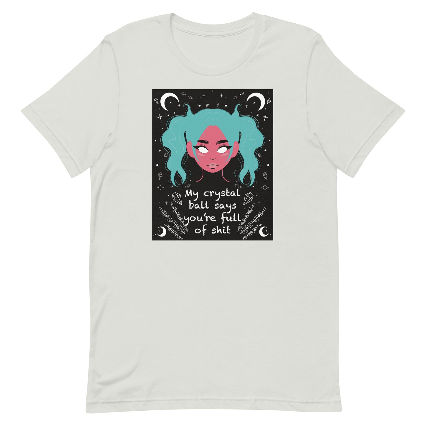 My Crystal Ball Says You’re Full of Shit Unisex t-shirt