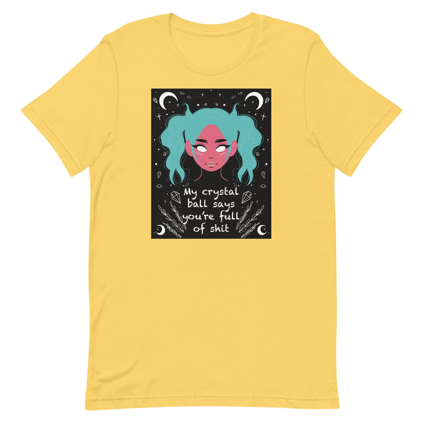 My Crystal Ball Says You’re Full of Shit Unisex t-shirt