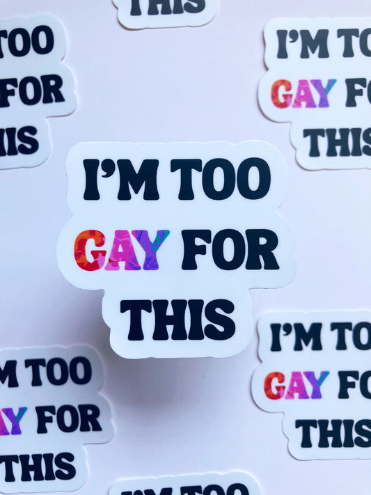 I’m Too Gay For This