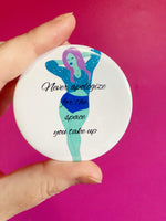 Never Apologize For The Space You Take Up pinback button 2.25”