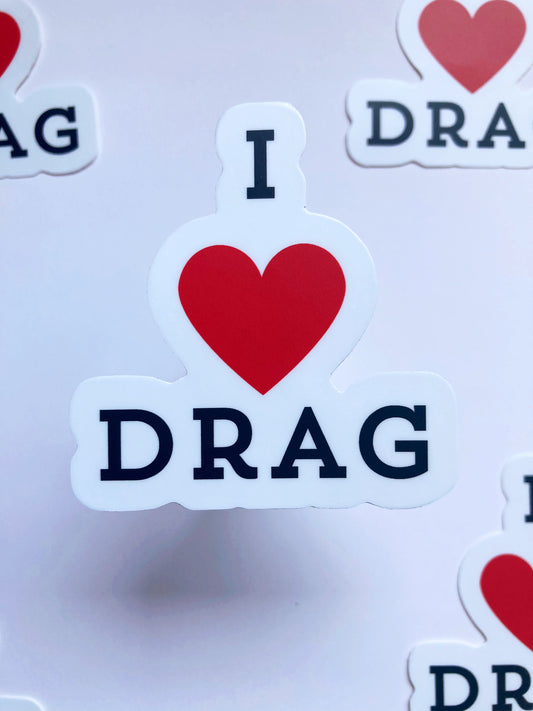 I Love Drag