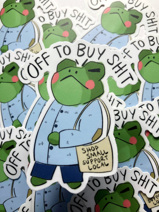Off To Buy Shit Sticker