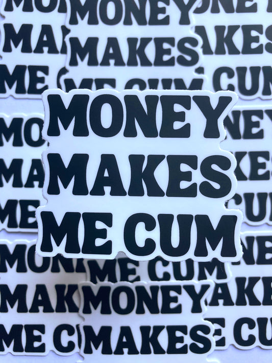Money Makes Me Cum Sticker