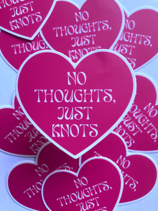 No Thoughts Just Knots Sticker