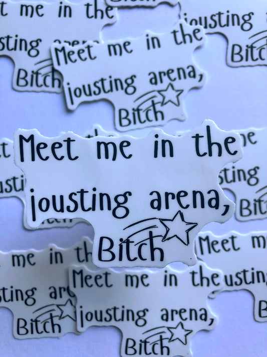 Meet Me In The Jousting Arena, Bitch Sticker