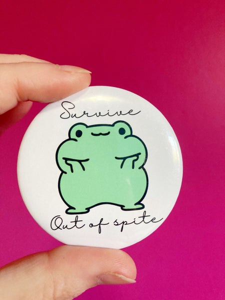 Survive Out Of Spite Frog pinback button 2.25”