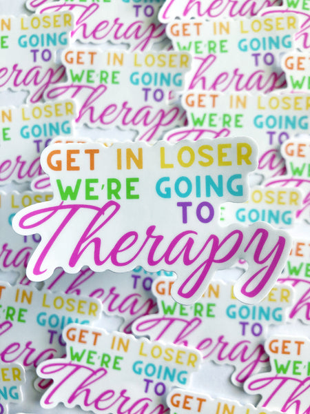 Get In Loser We’re Going To Therapy Sticker