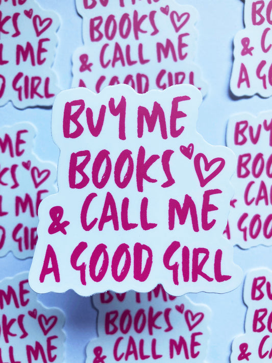 Buy Me Books And Call Me A Good Girl Sticker
