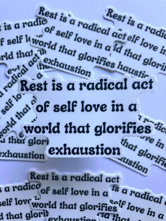 Rest Is A Radical Act Of Self Love In A World That Glorifies Exhaustion Sticker