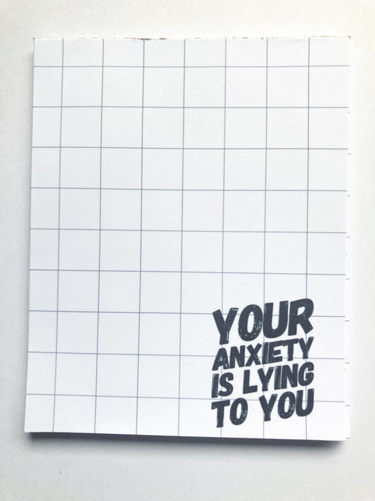 Your Anxiety Is Lying To You Notepad
