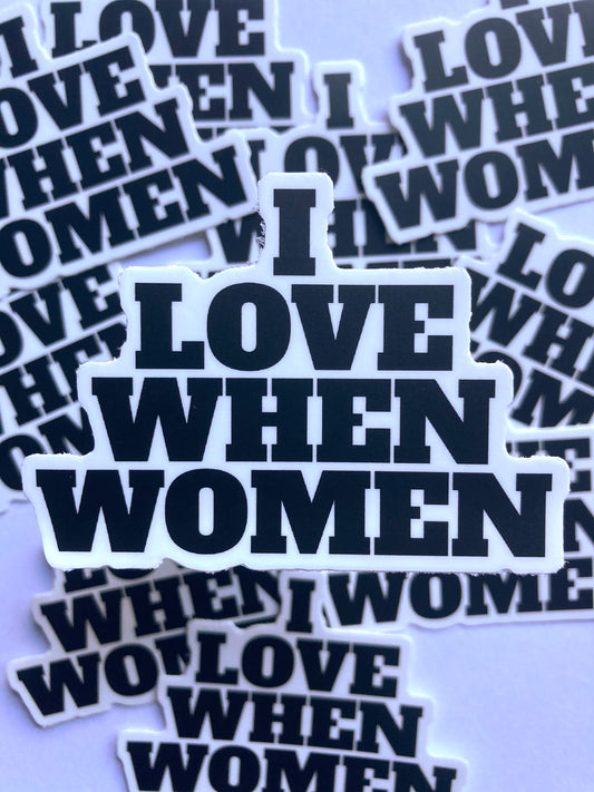 I Love When Women Sticker
