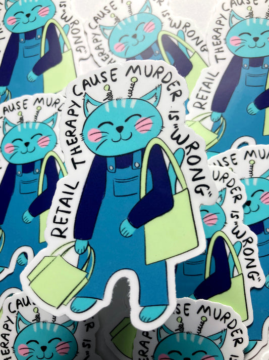 Retail Therapy Cause Murder Is Wrong Sticker