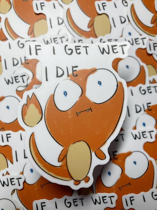 If I Get Wet I Die Sticker
