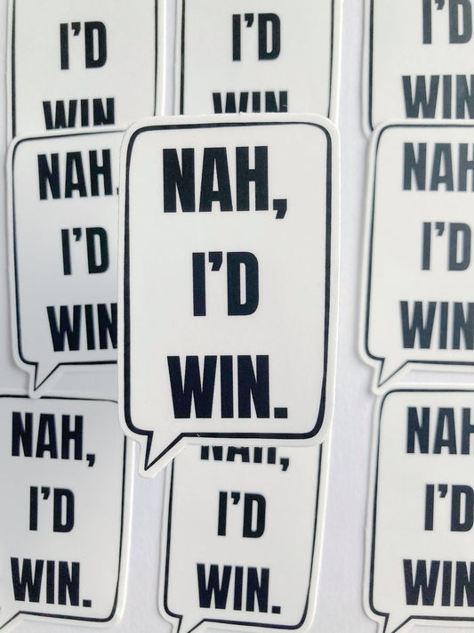 Nah, I’d Win Sticker