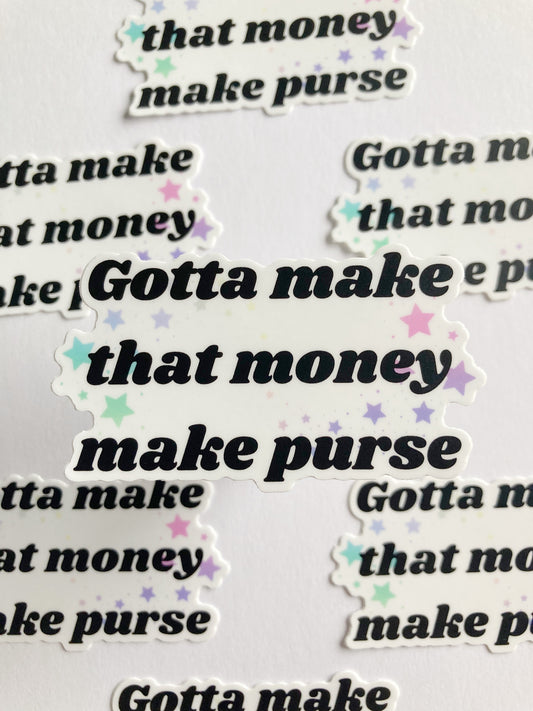 Gotta Make That Money Make Purse Sticker