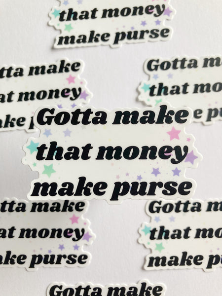 Gotta Make That Money Make Purse Sticker