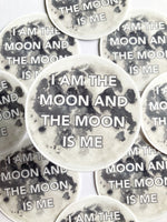 I Am The Moon And The Moon Is Me Sticker