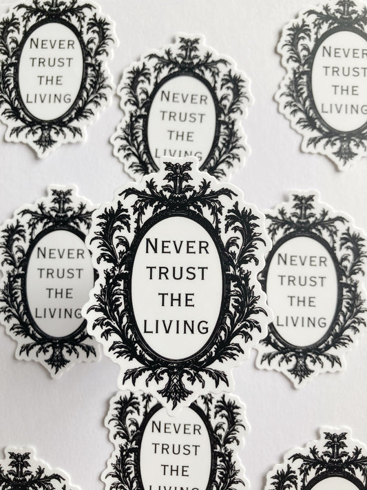 Never Trust The Living Sticker