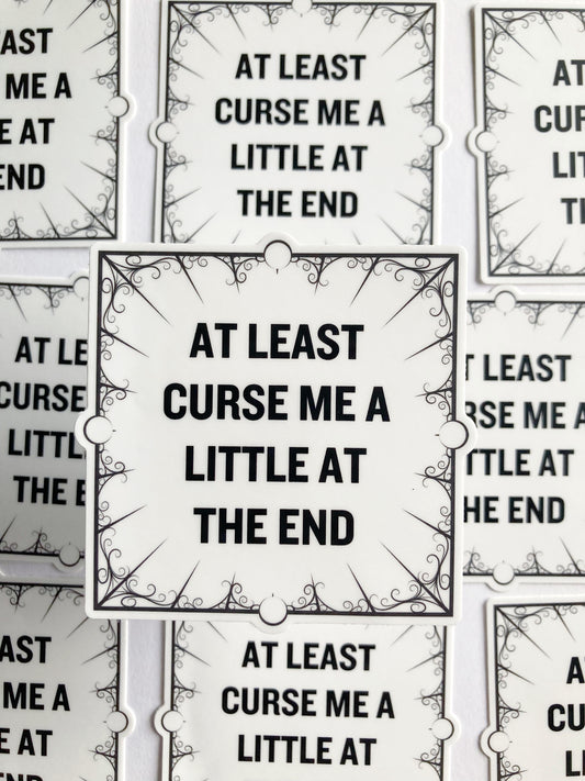 At Least Curse Me A Little At The End Sticker