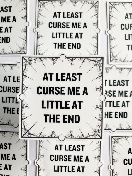 At Least Curse Me A Little At The End Sticker