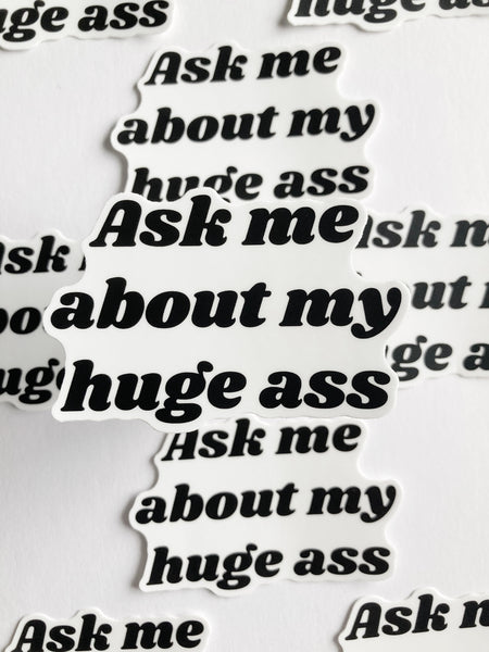 Adk Me About My Huge Ass Sticker