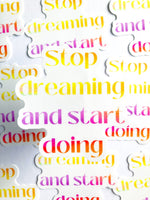 Stop Dreaming And Start Doing Sticker