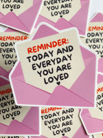 Reminder Today And Everyday You Are Loved Sticker