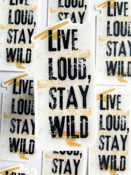 Live Loud, Stay Wild Sticker