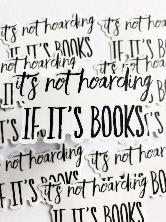 It’s Not Hoarding If It’s Books Sticker