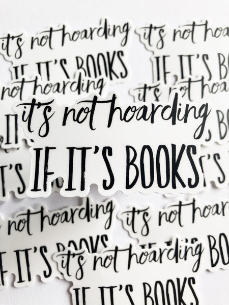 It’s Not Hoarding If It’s Books Sticker