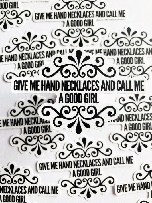 Give Me Hand Necklaces And Call Me A Good Girl Sticker