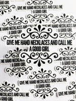 Give Me Hand Necklaces And Call Me A Good Girl Sticker