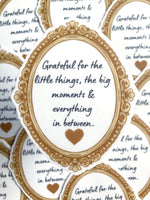 Grateful For The Little Things, The Big Moments & Everything In Between Sticker