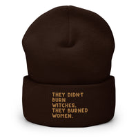 They Didn’t Burn Witches They Burned Women Cuffed Beanie