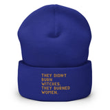 They Didn’t Burn Witches They Burned Women Cuffed Beanie