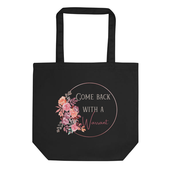 Come Back With A Warrant Eco Tote Bag