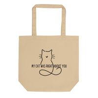 My Cat Was Right About You Eco Tote Bag